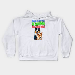 All I Need Is This Dog and That Dog Kids Hoodie